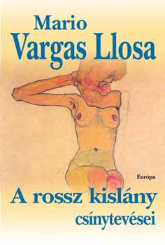 Mario Vargas LLosa - A rossz kislny csnytevsei