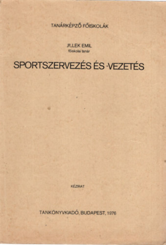 Jillek Emil - Sportszervezés és- vezetés - Tanárképző főiskolák Budapest, 1976
