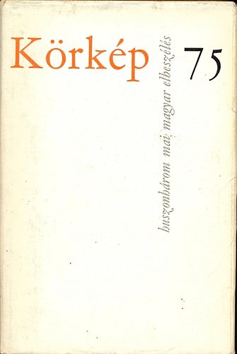 Körkép 75 (huszonhárom mai magyar elbeszélés)