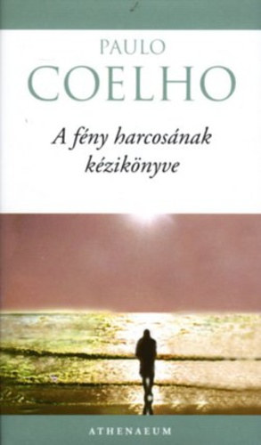 Paulo Coelho - A fény harcosának kézikönyve