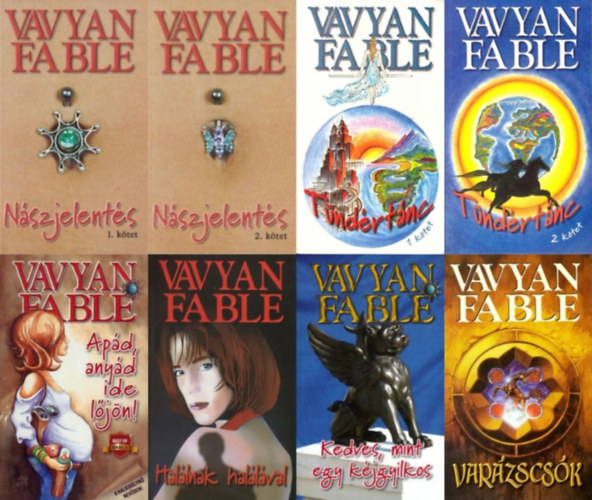 Vavyan Fable - 6 db Vavyan Fable krimi: Nszjelents 1-2. + Tndrtnc 1-2. + Apd, anyd ide ljn! + Hallnak hallval + Kedves, mint egy kjgyilkos + Varzscsk