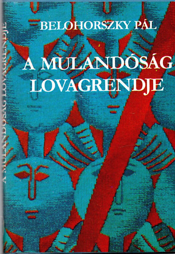 Belohorszky Pál - A mulandóság lovagrendje