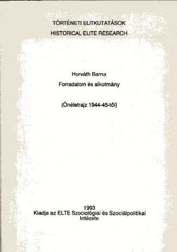 Horvth Barna - Forradalom s alkotmny (nletrajz 1944-45-tl)