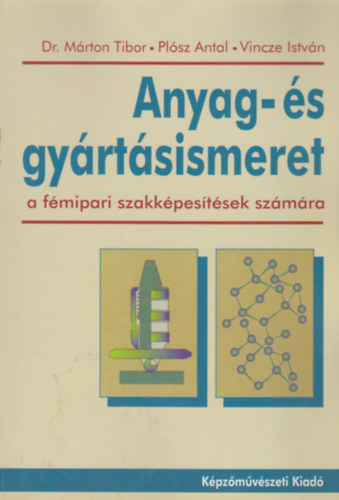 Dr. M�rton-Pl�sz-Vincze - Anyag -�s gy�rt�sismeret(a f�mipari szakk�pes�t�sek sz�m�ra)