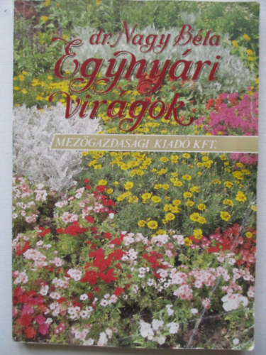 Dr. Nagy Béla - Egynyári virágok