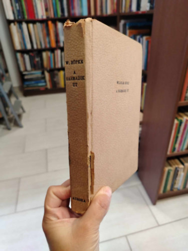 Wilhelm Röpke - A harmadik út (Korunk társadalmi válsága)