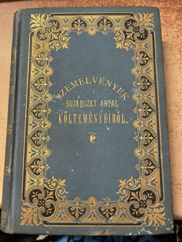 Sujnszky Antal - Szemelvnyek Sujnszky Antal kltemnyeibl