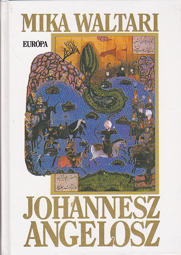Mika Waltari - Johannesz Angelosz - (Napl�ja Konstanin�poly elfoglal�s�r�l az 1453-as �vben, mid�n Krisztus vil�gkorszaka v�get �rt)