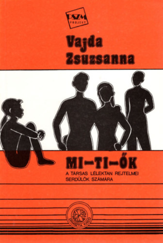 Vajda Zsuzsanna - Mi-Ti-Ők-(a társas lélektan rejtelmei serdülők számára