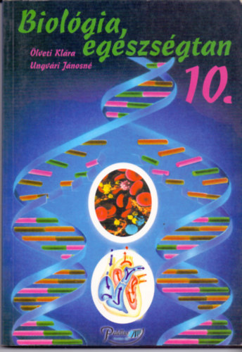Dr. lveti Klra; Ungvri J. - Biolgia, egszsgtan 10. o. tanknyv szakkpz iskolk rszre