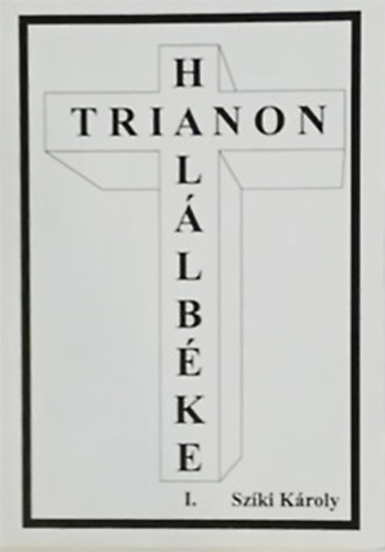 Sz�ki K�roly - Trianon Hal�lb�ke - nemzetdr�ma-dr�ma I.