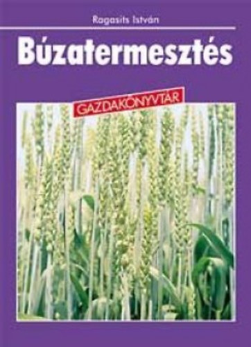 Ragasits István - Búzatermesztés