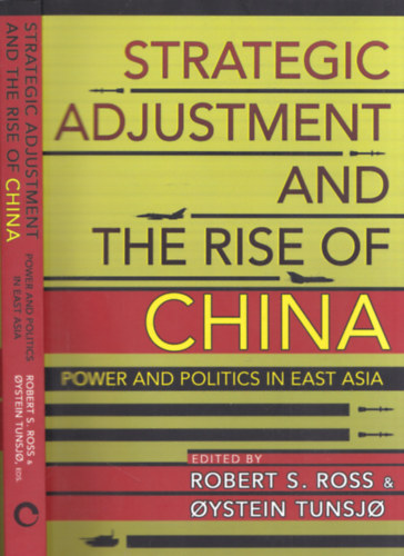 Oystein Tunsjo Robert S. Ross - Strategic adjustment and the rise of China - Power and politics in East Asia