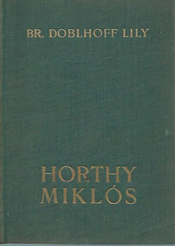 Báró Doblhoff Lily - Horthy Miklós (Doblhoff)