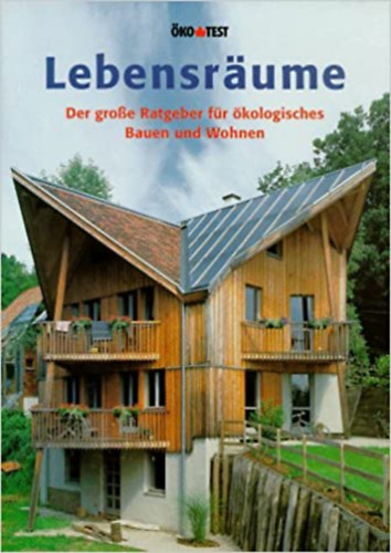 Karin He�mann Thomas Schmitz-G�nther - Lebensr�ume. Der gro�e Ratgeber f�r �kologisches Bauen und Wohnen