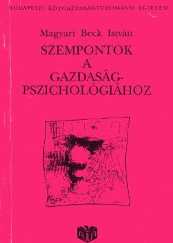 Magyari Beck Istvn - Szempontok a gazdasgpszicholgihoz