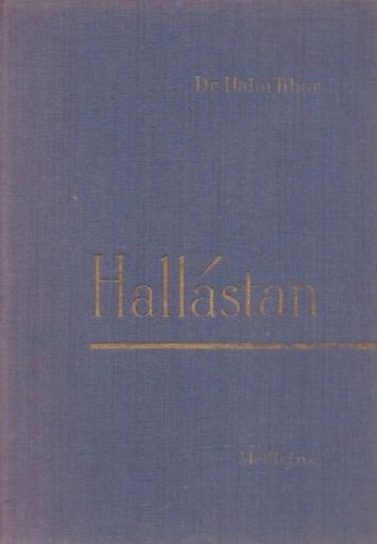 Dr. Halm Tibor - Hallstan (Physiologiai acustica)