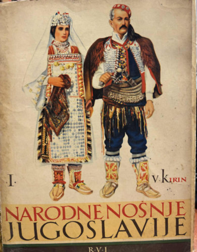 Vladimir Kirin - Narodne nosnje Jugoslavije I. Dalmacija, Bosna, Hercegovina