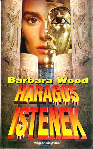 Barbara Wood - Haragos istenek