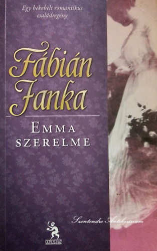 V. Detre Zsuzsa Fábián Janka (szerk.) - Emma szerelme - Egy békebeli romantikus családregény