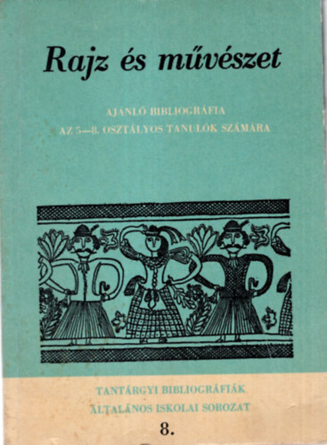 Paál Ákos - Rajz és művészet - Ajánló bibliográfia az 5-8. osztályos tanulók számára