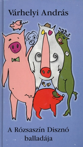 V�rhelyi Andr�s - A r�zsasz�n diszn� ballad�ja