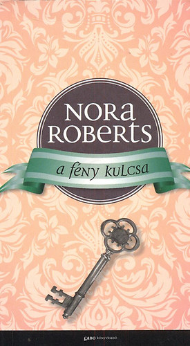 Nora Roberts - A f�ny kulcsa