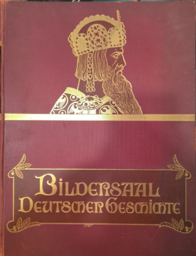 Paul Quensel Adolf Bär - Bildersaal Deutscher Geschichte. Zwei Jahrtausende deutschen Lebens in Bild und Wort