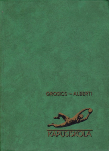 Grosics Gy.- Alberti J. - Kapusiskola