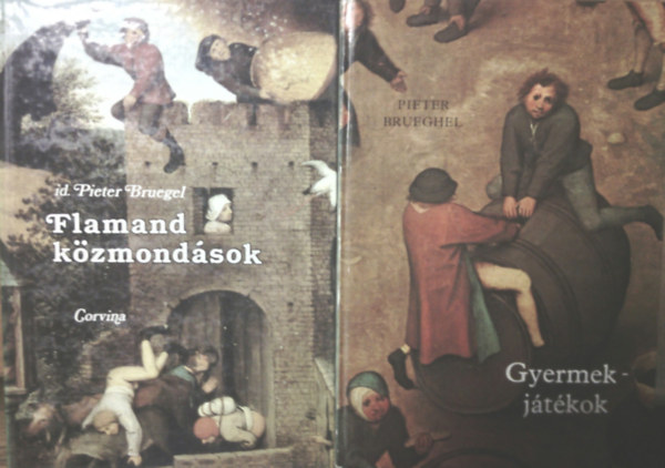 id. Pieter Bruegel Pieter Bruegel - Gyermekj�t�kok + Flamand k�zmond�sok (2 k�tet)