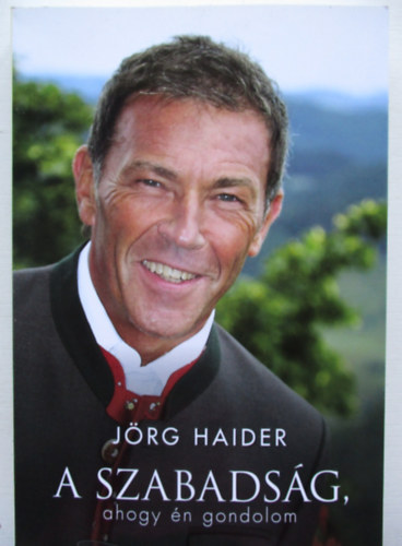 J�rg Haider - A Szabads�g, ahogy �n gondolom