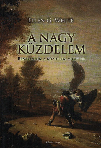 Ellen G. White - A nagy k�zdelem - Rem�ny�nk:A k�zdelem v�get �r