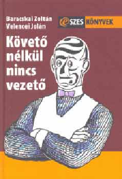 Velencei Jol�n, Baracskai Zolt�n - K�vet� n�lk�l nincs vezet�