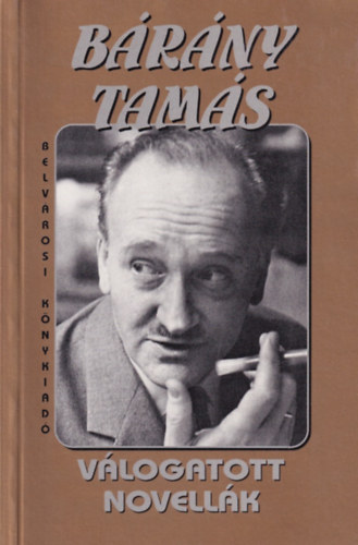 Bárány Tamás - Válogatott novellák
