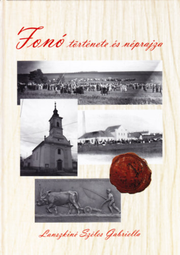Lanszkiné Széles Gabriella - Fonó története és néprajza