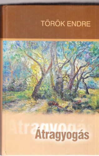 T�r�k Endre - �tragyog�s (az �letm� foglalata)