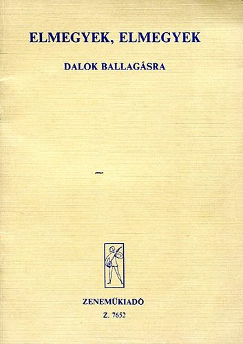 Szerk: Aczél Zsuzsa - Elmegyek, elmegyek (dalok ballagásra)