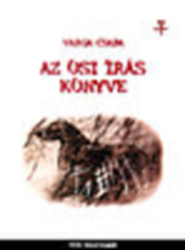 Varga Csaba - Az �si �r�s k�nyve (dedik�lt)