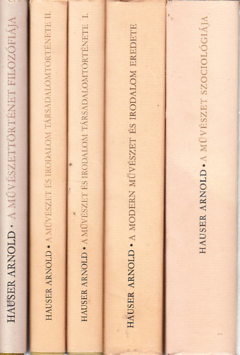 Hauser Arnold - A m�v�szet szociol�gi�ja + A modern m�v�szet �s irodalom eredete + A m�v�szet �s irodalom t�rsadalomt�rt�nete I-II. + A m�v�szett�rt�net filoz�fi�ja