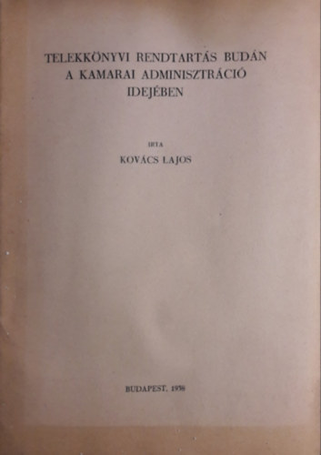 Kovcs Lajos - Telekknyvi rendtarts Budn a kamarai adminisztrci idejben