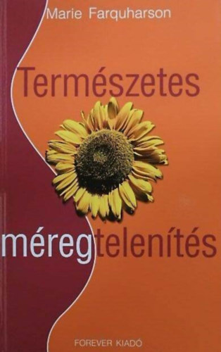 Bondy Istvn  Marie Farquharson (ford.) - Termszetes mregtelents - A test s az elme megfiataltshoz vezet teljes megtisztuls