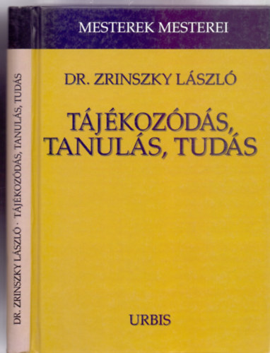 Dr. Zrinszky Lszl - Tjkozds, tanuls, tuds (Mesterek Mesterei)