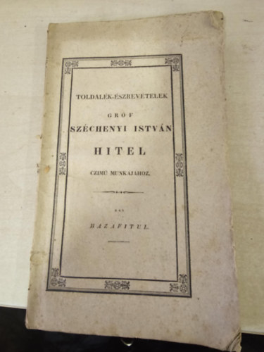 [Vojdisek J�zsef] Egy hazafi - Toldal�k-�szrev�telek gr�f Sz�chenyi Istv�n Hitel cz�m� munk�j�hoz - 1830! Els� kiad�s!