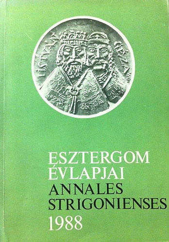 Dr. B�rdos Istv�n  (f�szerk.) - Esztergom �vlapjai - Annales Strigonienses 1988