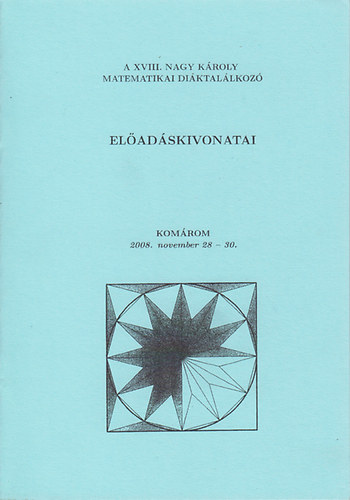 Olh Gyrgy - A XVIII. Nagy Kroly matematikai diktallkoz eladskivonatai (2008. november 28.-30.)