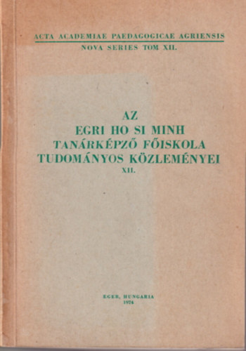 Dr. Kves Jzsef  (szerkeszt) - Az Egri Ho Si Minh Tanrkpz Fiskola Tudomnyos Kzlemnyei XII.