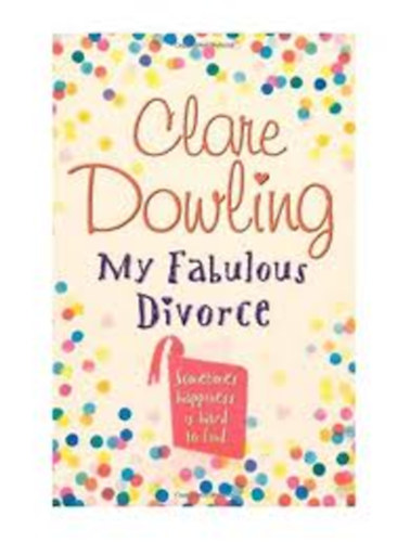 Clare Dowling - My Fabulous Divorce