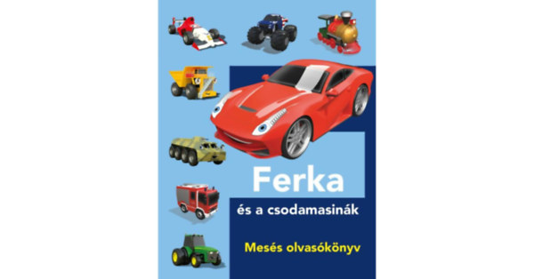 Ferka �s a csodamasin�k - Mes�s olvas�k�nyv + Sz�veg�rt�st fejleszt� munkaf�zet (2db.)