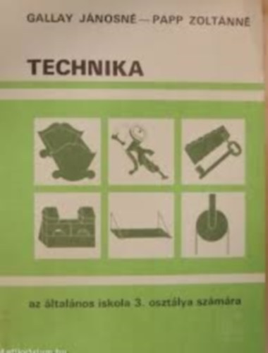 Papp Zolt�nn� Gallay J�nosn� - Technika az �ltal�nos iskola 3. oszt�lya sz�m�ra