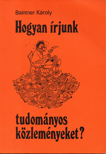 Baintner Kroly - Hogyan rjunk tudomnyos kzlemnyeket?